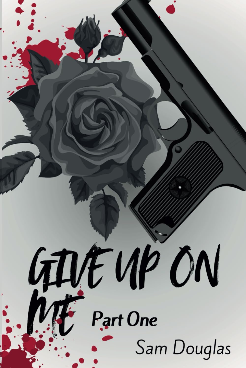 Give up on me: Part 1 (The king's empire, Band 1)