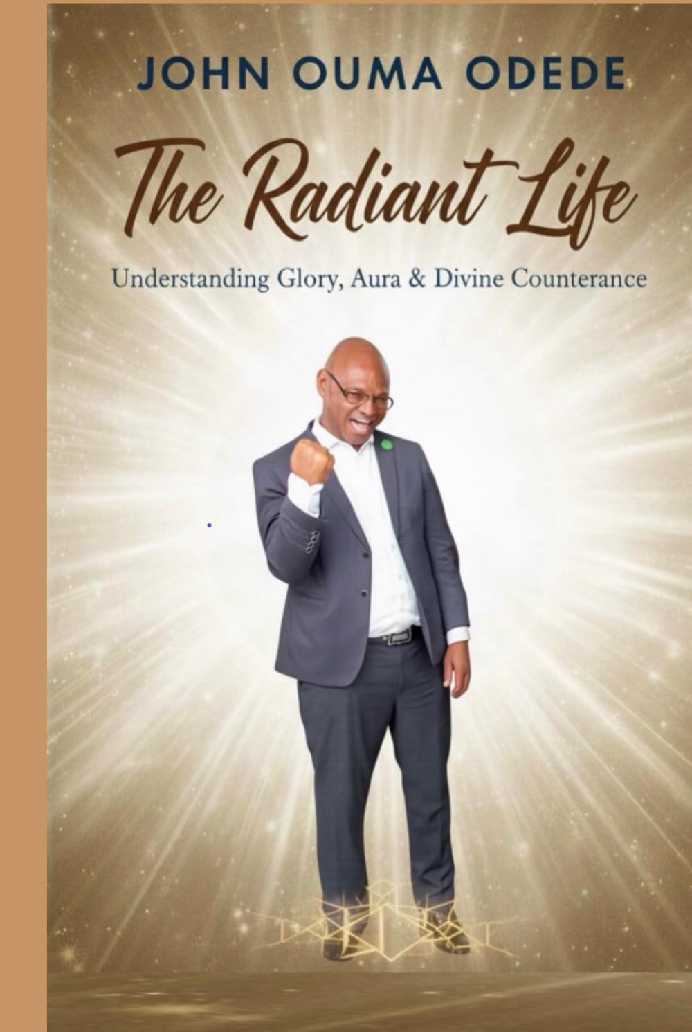 THE RADIANT LIFE: Understanding Glory, Aura & Divine Countenance