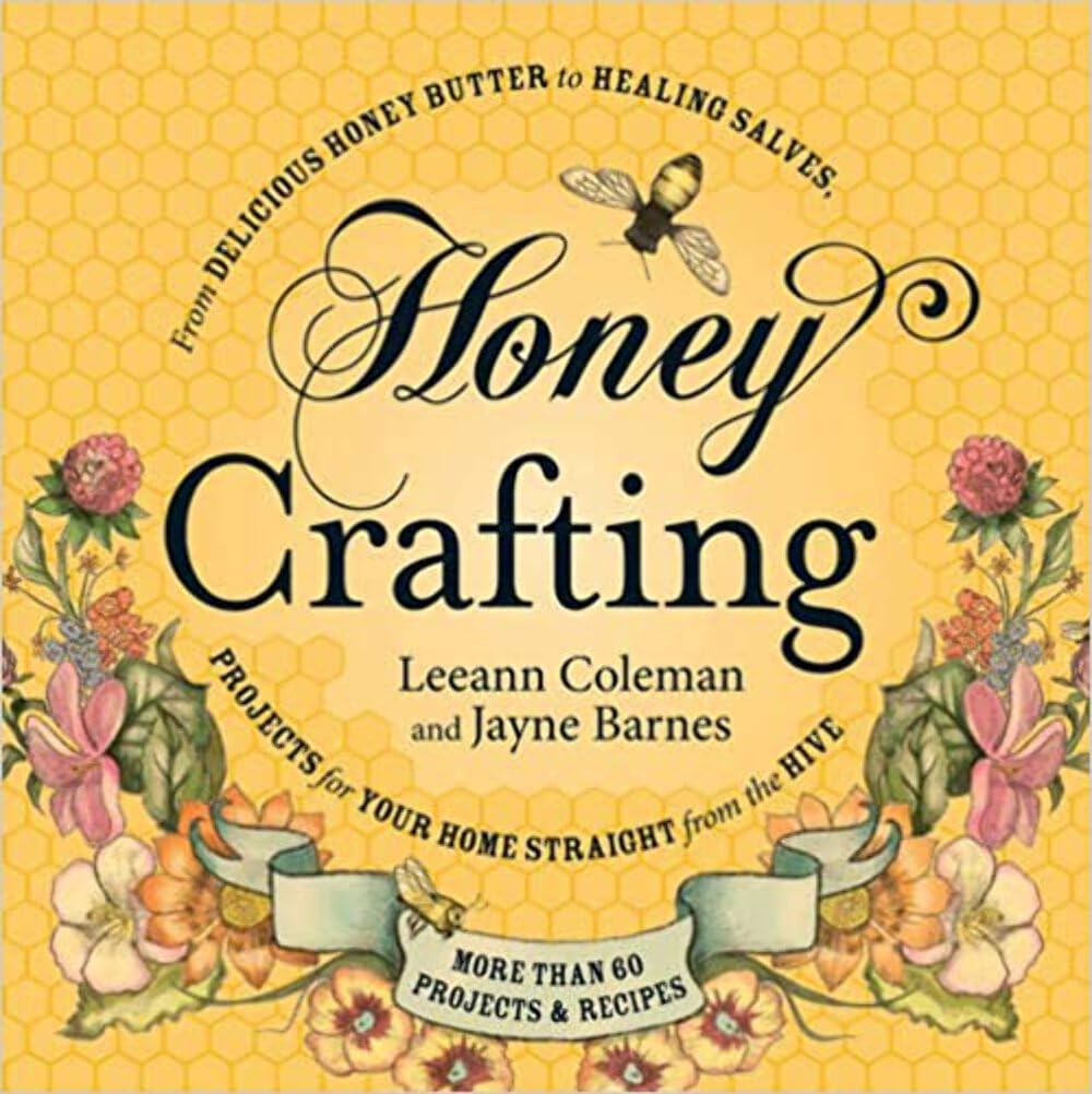 Buy Honey Crafting: From Delicious Honey Butter to Healing Salves, Projects for Your Home Straight from the Hive — BookShops.in