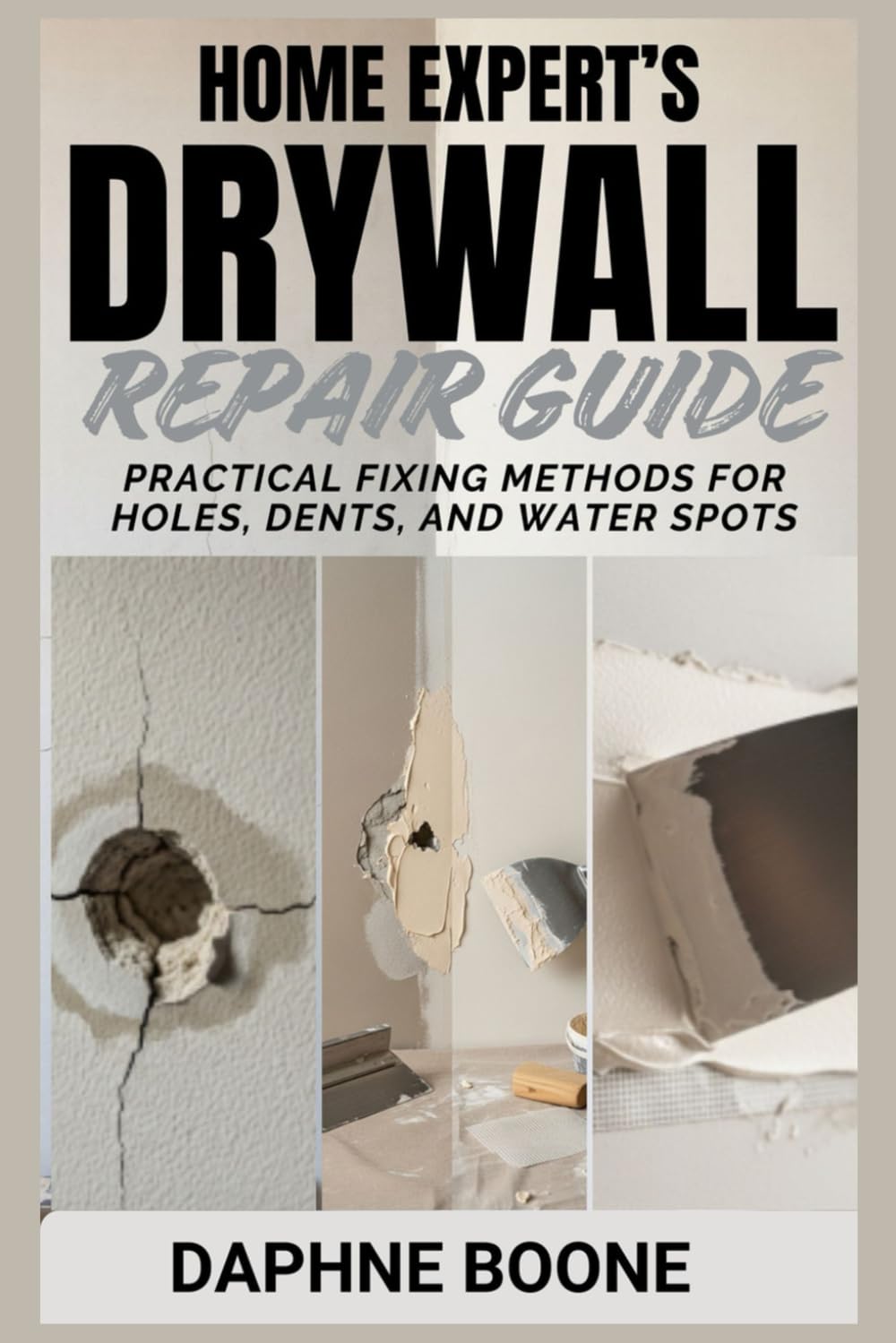 Home Expert’s Drywall Repair Guide: Practical Fixing Methods for Holes, Dents, and Water Spots