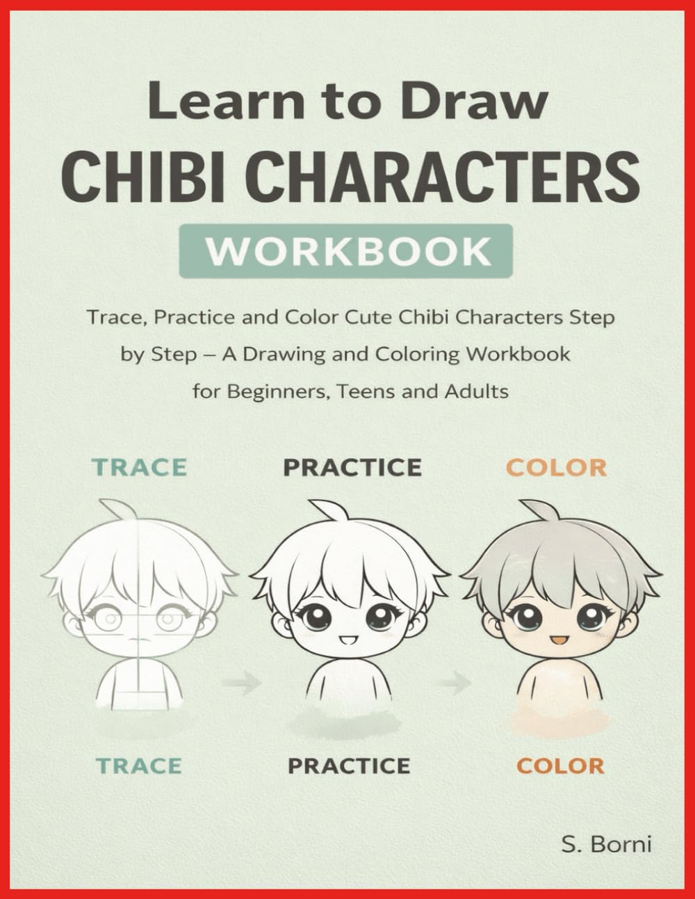 Learn to Draw Chibi Characters Workbook: Step-by-Step Drawing Lessons and Relaxing Coloring Pages for Teens and Adults
