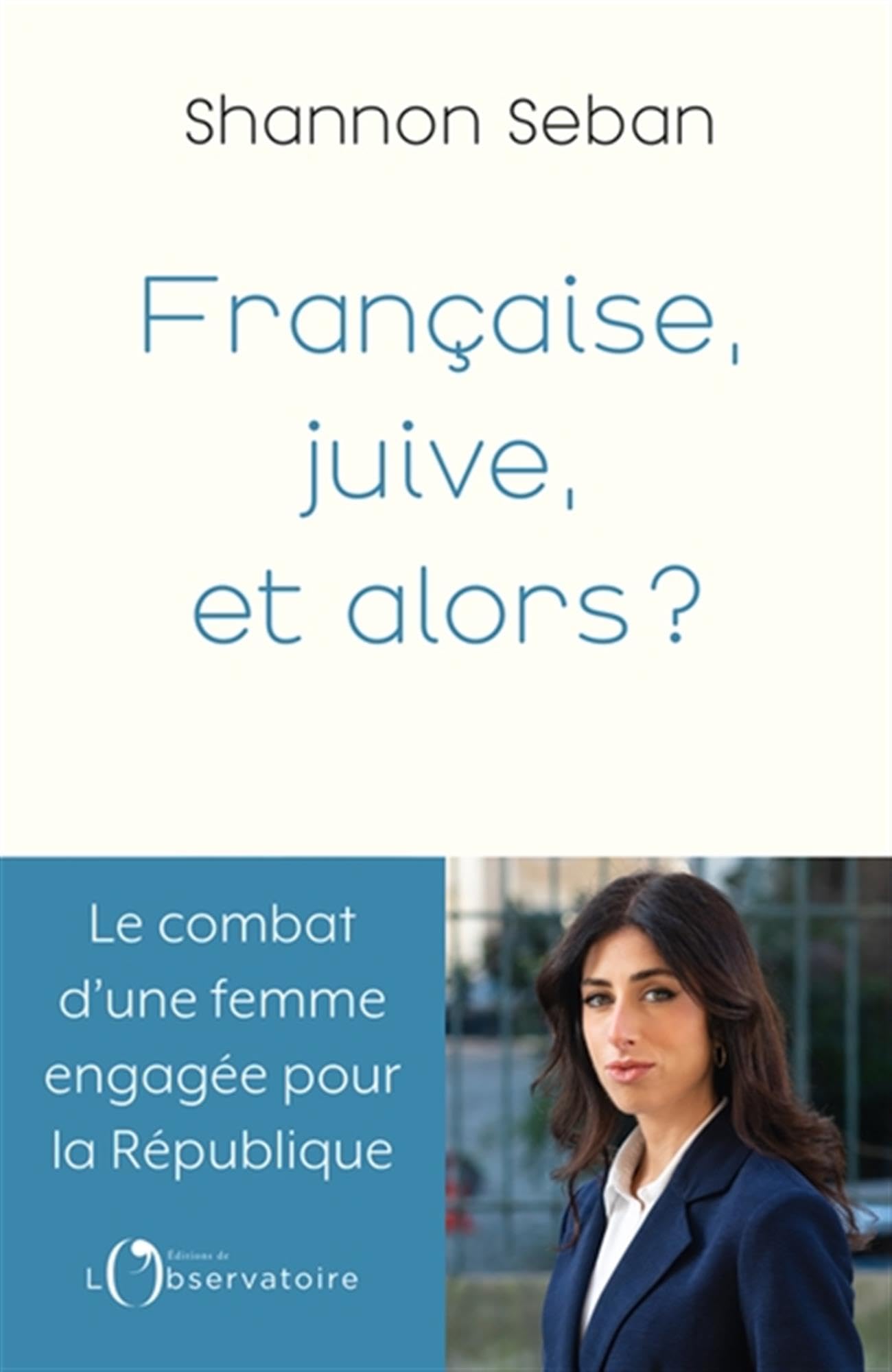 Française et juive, et alors ?: Le combat d’une femme engagée pour la République