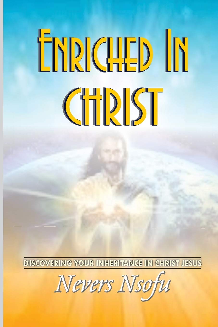 Enriched in Christ: Discovering your inheritance in Christ Jesus