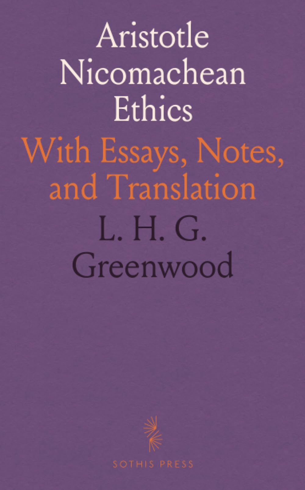 Aristotle Nicomachean Ethics: With Essays, Notes, and Translation