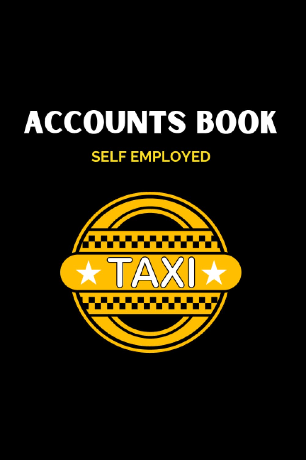 Accounts Book Self Employed: Accounting Record Book to Keep Track of your Daily and Weekly Income and Expenses for Taxi Driver and Private Hire Operators.