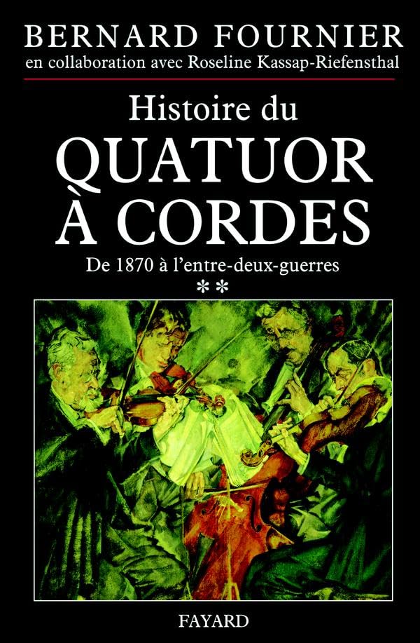 L'Histoire du quatuor à cordes, tome 2 : De 1870 à 1945