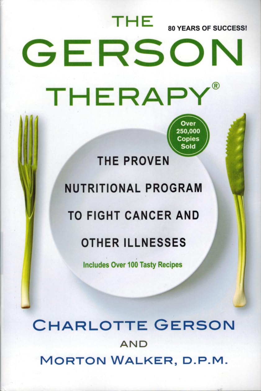 The Gerson Therapy The Amazing Nutritional Program for Cancer and