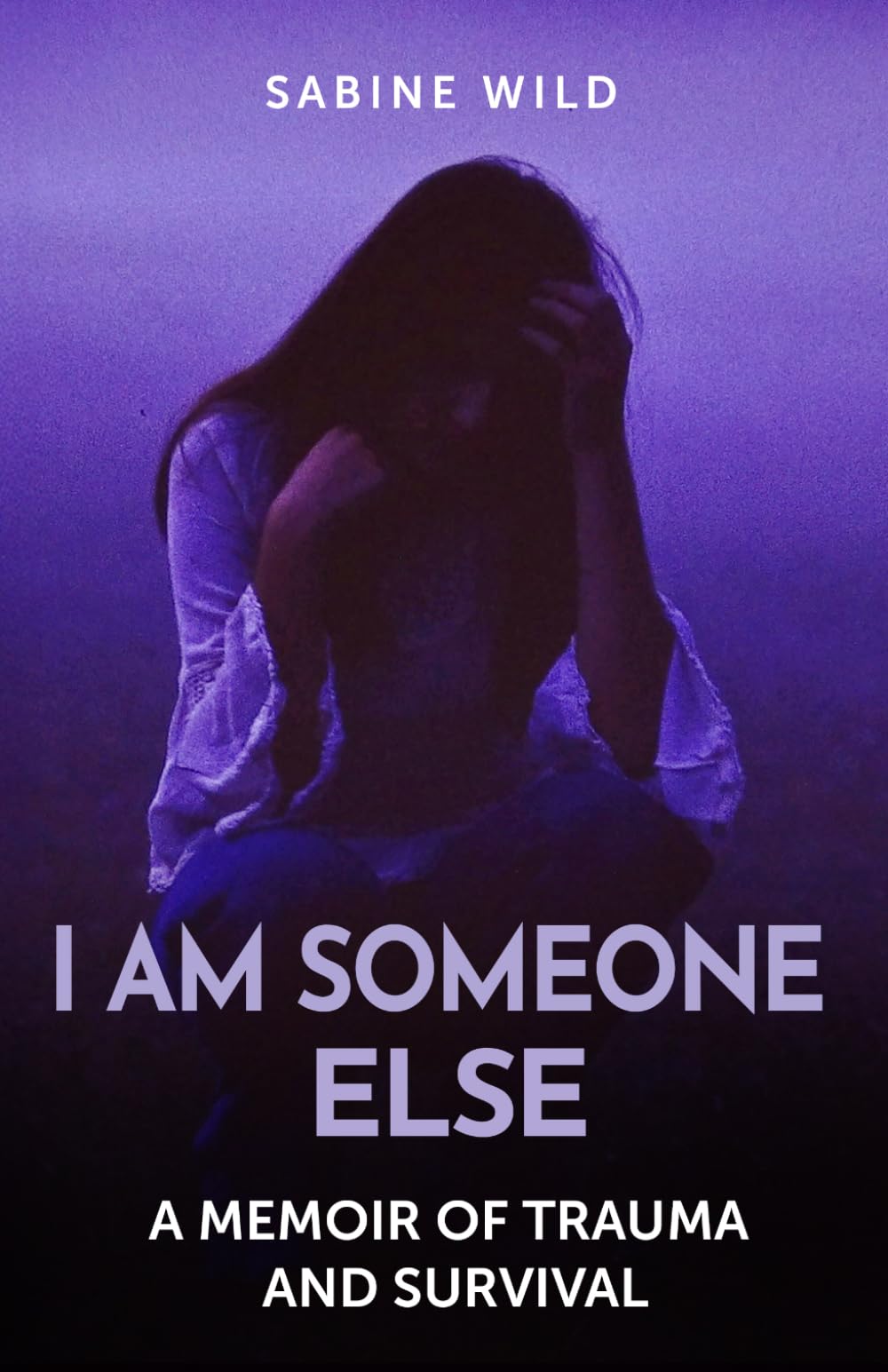 I Am Someone Else: A Memoir of Trauma and Survival