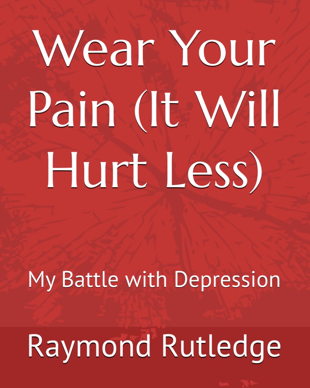 Wear Your Pain (It Will Hurt Less): My Battle with Depression