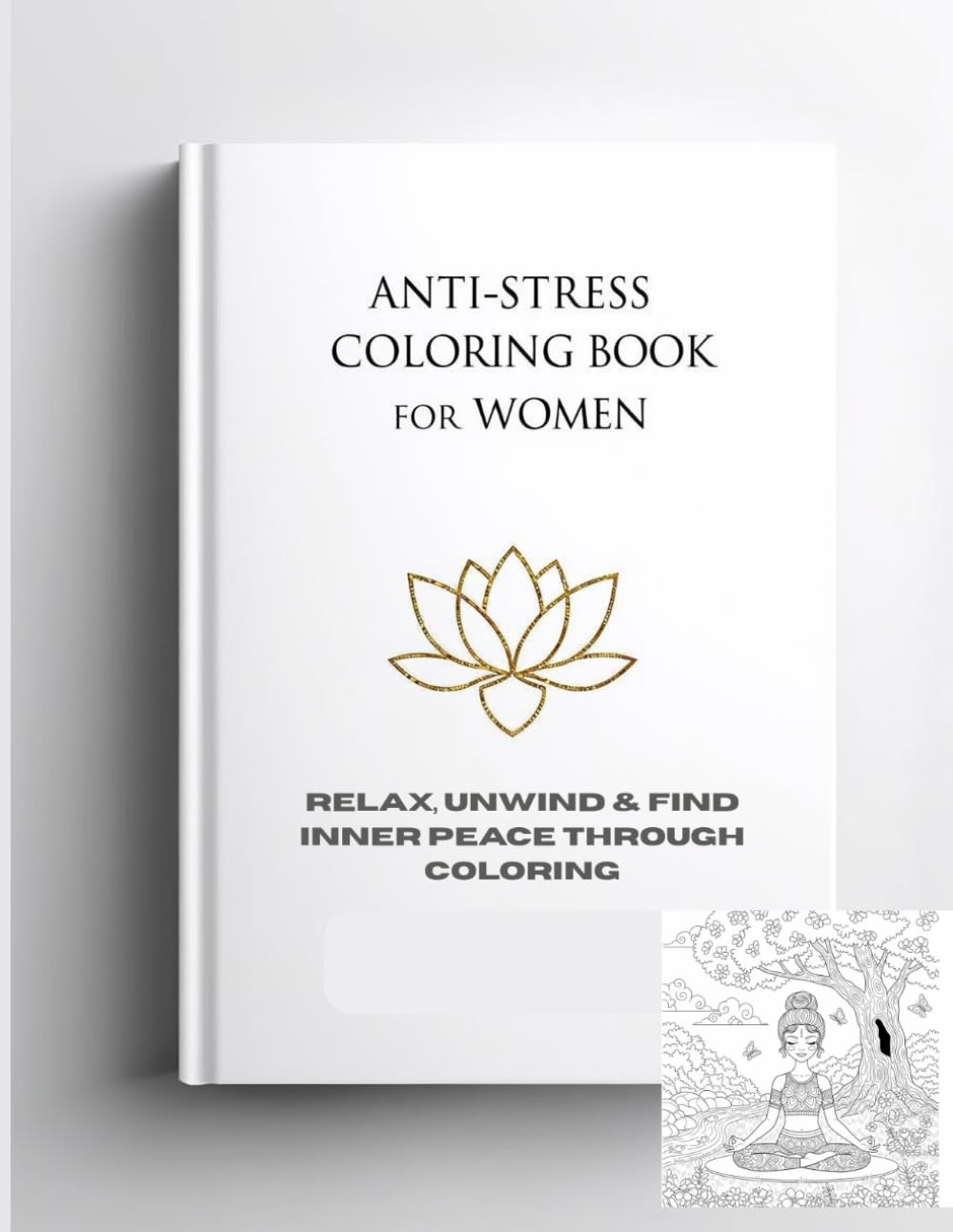 Anti-Stress Coloring Book for Women: Relax, Unwind & Find Inner Peace Through Coloring