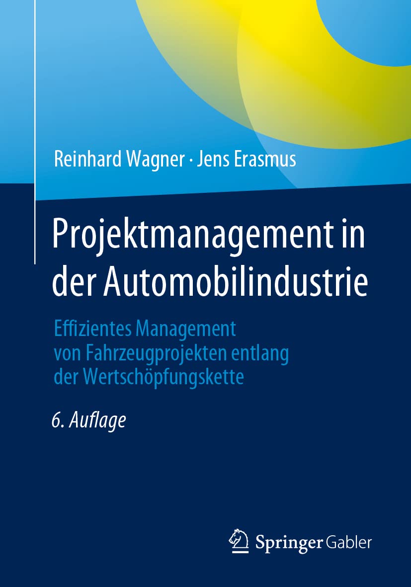 Projektmanagement in der Automobilindustrie: Effizientes Management von Fahrzeugprojekten entlang der Wertschöpfungskette