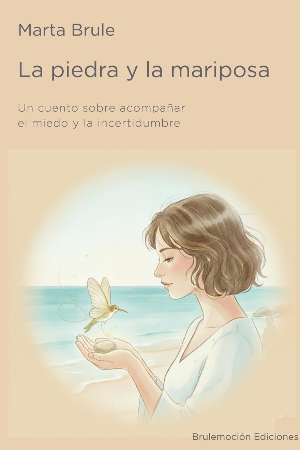 La piedra y la Mariposa: Un cuento sobre acompañar el miedo y la incertidumbre (Caminos de transformación emocional en el cáncer)