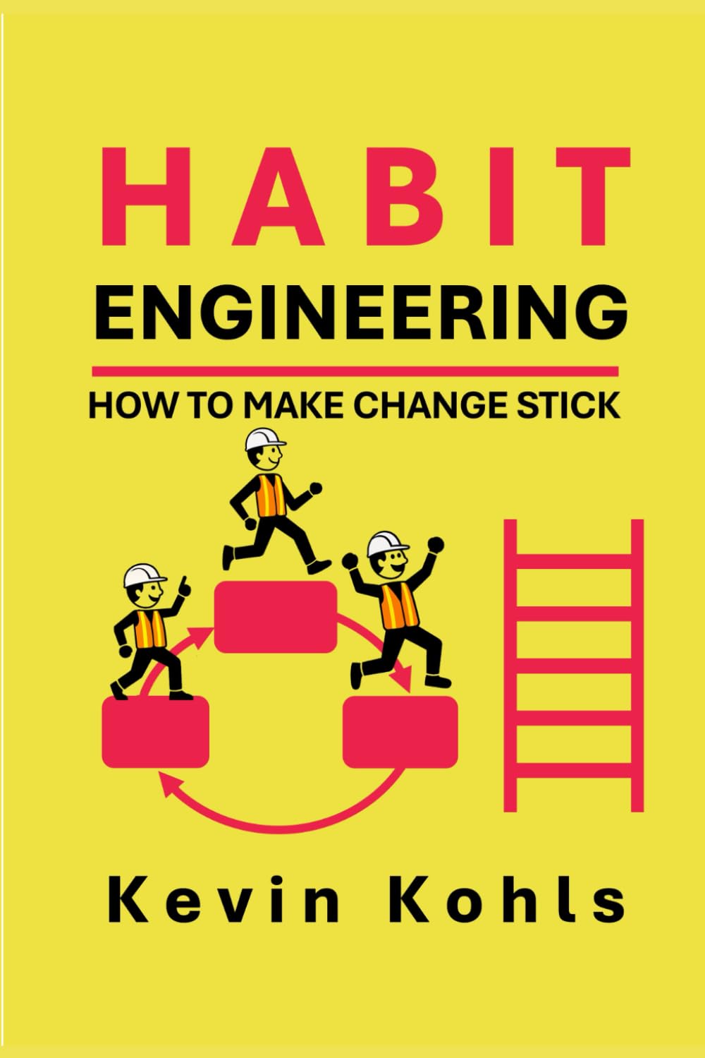 Habit Engineering: How to Make Change Stick