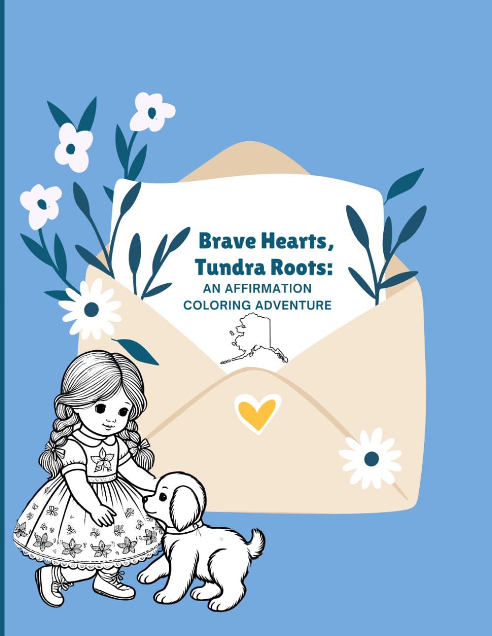 Brave Hearts Tundra Roots: An Affirmation Coloring Adventure