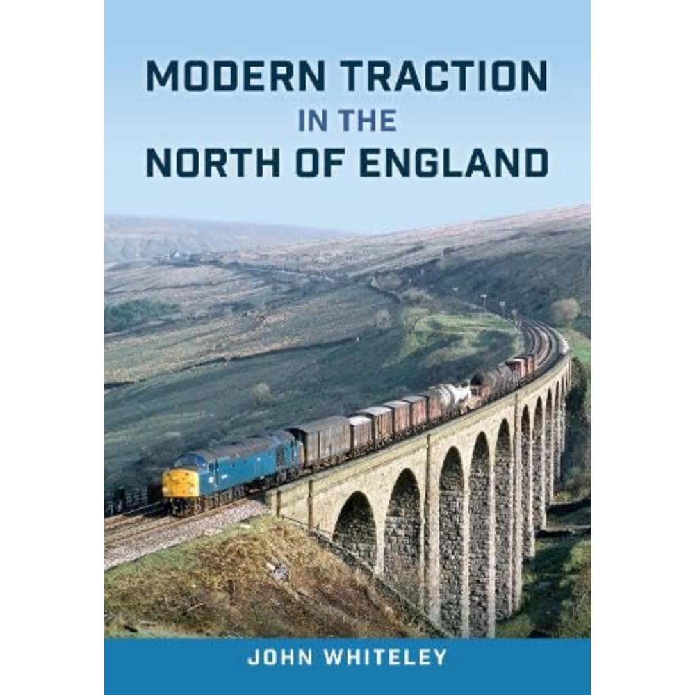 Modern Traction in the North of England by John Whiteley (Paperback Book)