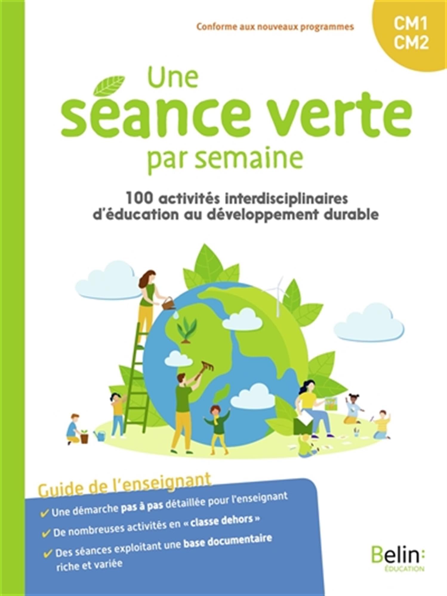 Une séance verte par semaine: 100 activités interdisciplinaires d'éducation au développement durable