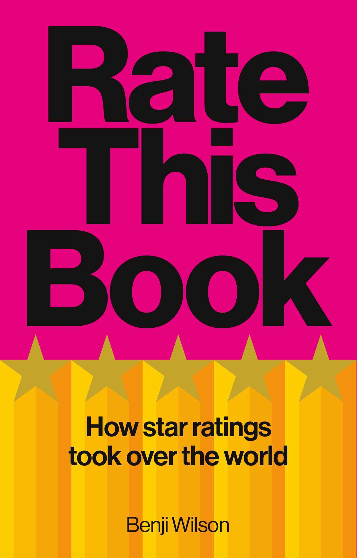 Rate This Book : How Star Ratings Took Over the World: Independent Book of the Month