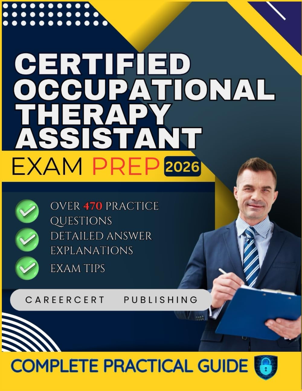 CERTIFIED OCCUPATIONAL THERAPY ASSISTANT EXAM PREP 2026: Over 470 Practice Questions, detailed Answer Explanations and Exam Tips