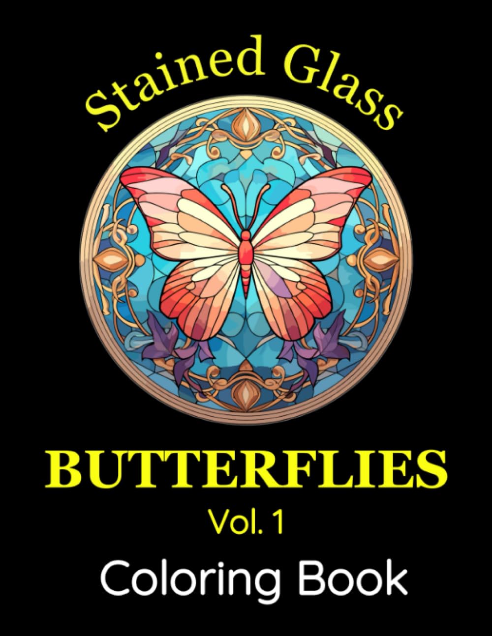 Stained Glass Butterflies Coloring Book: Volume 1