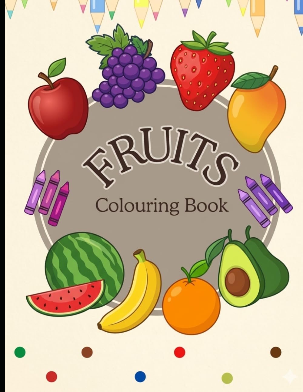 Colorful Fruits Fun Coloring Book For Kids Aged 3 to 6: Fun and Easy Fruit Illustrations for Toddlers | Learn Fruits, Colors, and Healthy Foods | Cute Coloring Pages for Preschool & Kindergarten