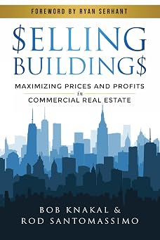 Selling Buildings Maximizing Prices and Profitsin Commercial Real Estate