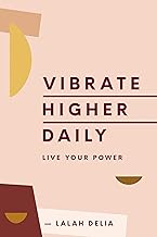 Vibrate Higher Daily: Live Your Power