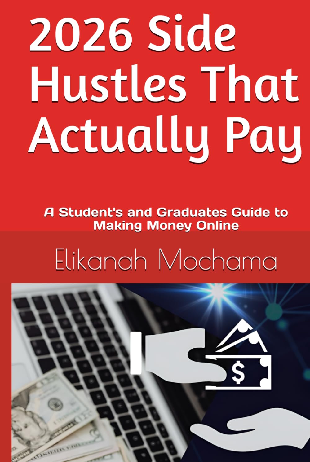 2026 Side Hustles That Actually Pay: A Student's and Graduates Guide to Making Money Online