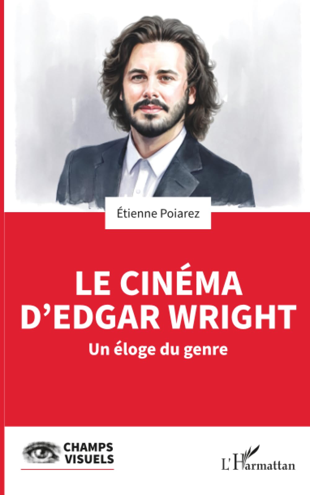 Le cinéma d’Edgar Wright: Un éloge du genre (Champs Visuels)