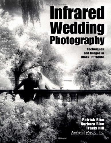 Infrared Wedding Photography: Techniques and Images in Black & White Paperback – February 1, 2000
