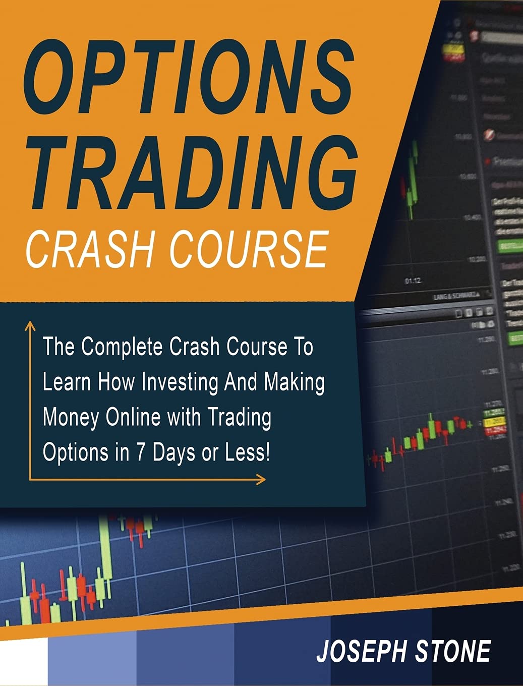 Options Trading Crash Course: The Complete Crash Course To Learn How Investing And Making Money Online with Trading Options in 7 Days or Less! (Business)