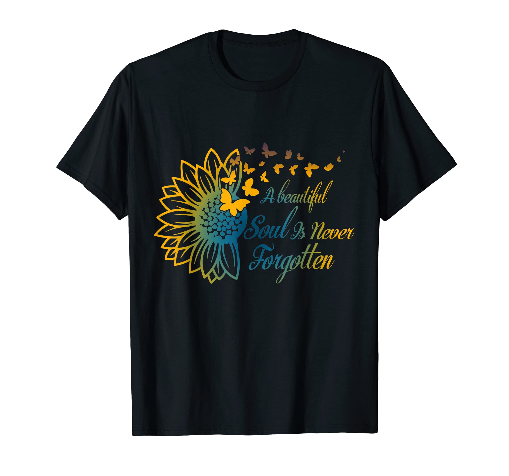 A beautiful Soul Is Never Forgotten With Sunflower T-Shirt