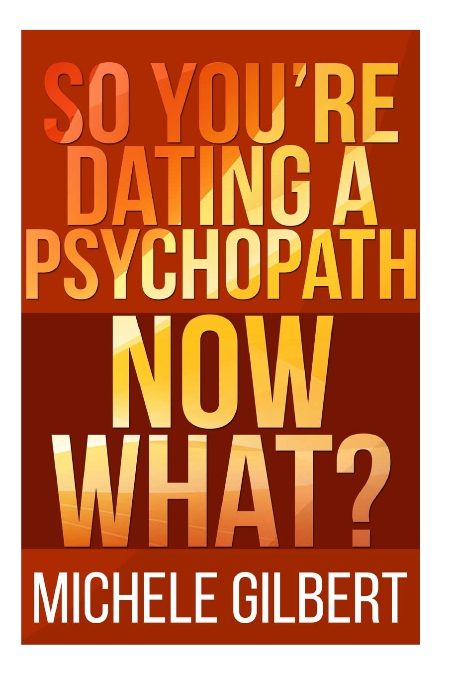 So You’re Dating a Psychopath: Now What? (Personality Disorders,Psycopaths,Sociopaths,Narcissists)