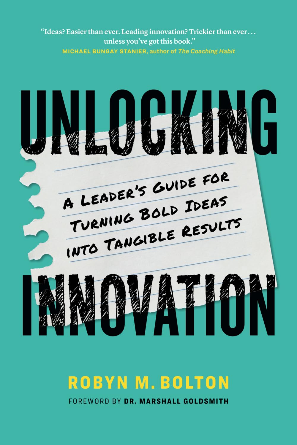 Unlocking Innovation: A Leader's Guide for Turning Bold Ideas into Tangible Results