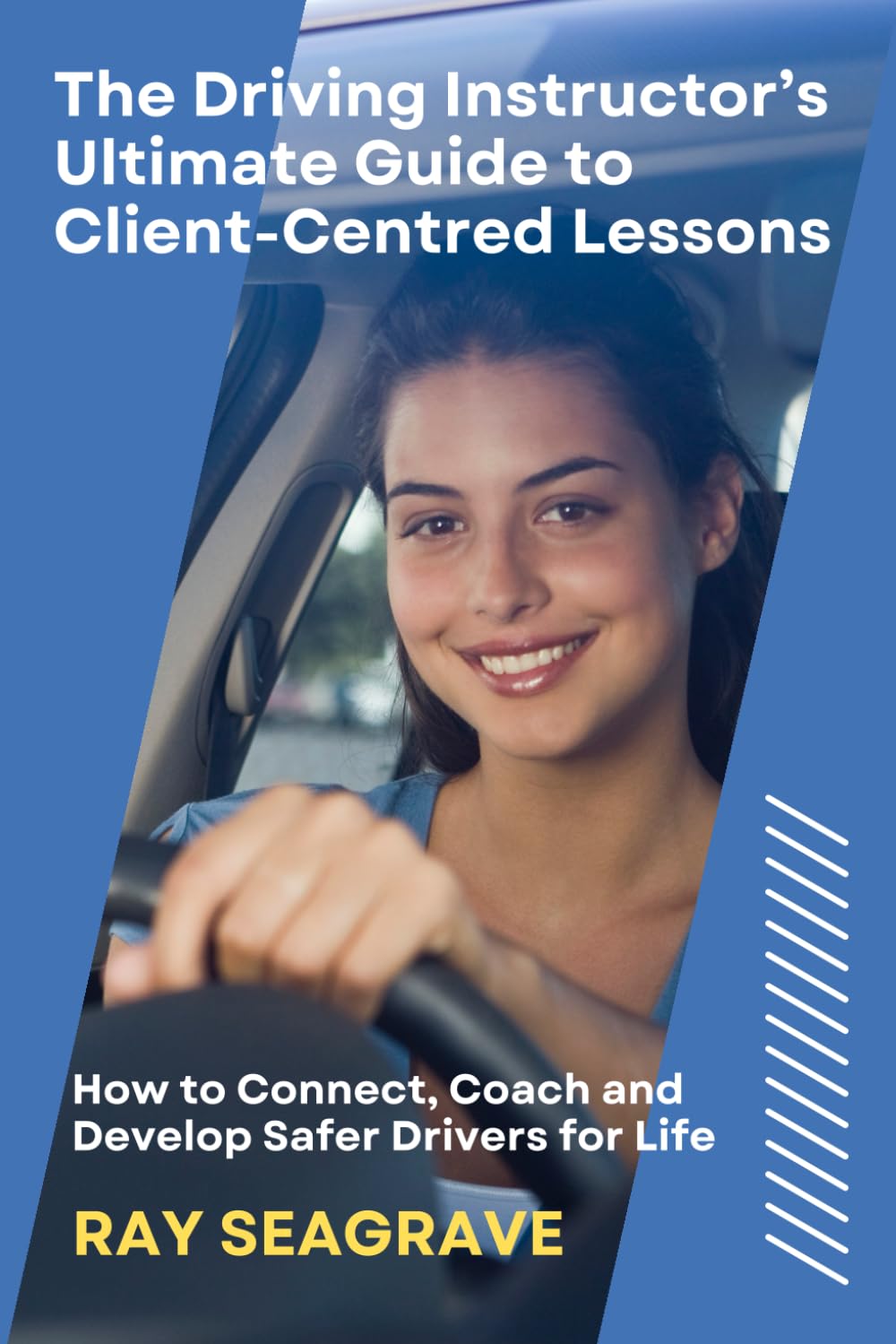 The Driving Instructor's Ultimate Guide to Client-centred Lessons