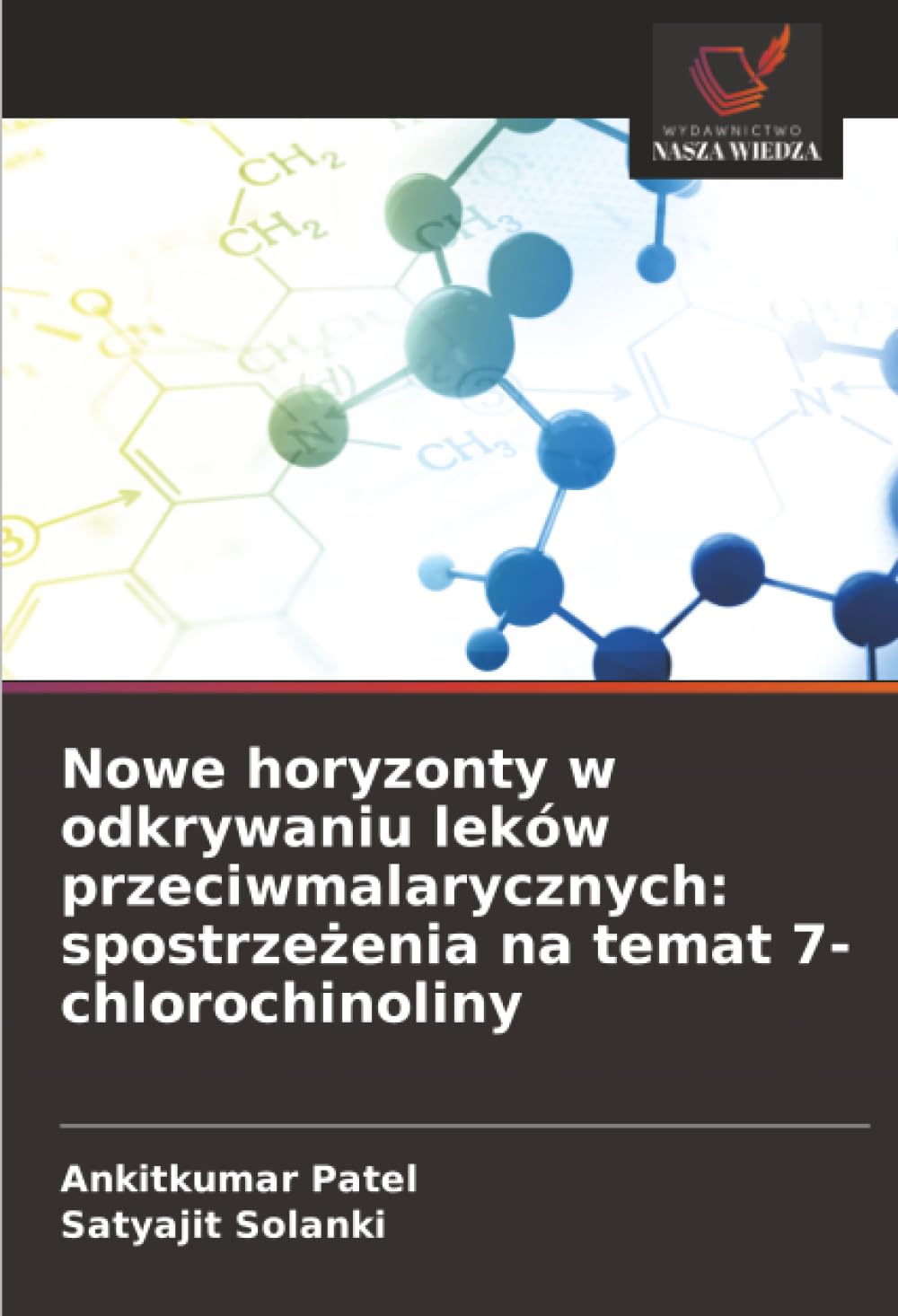 Nowe horyzonty w odkrywaniu leków przeciwmalarycznych: spostrzeżenia na temat 7-chlorochinoliny