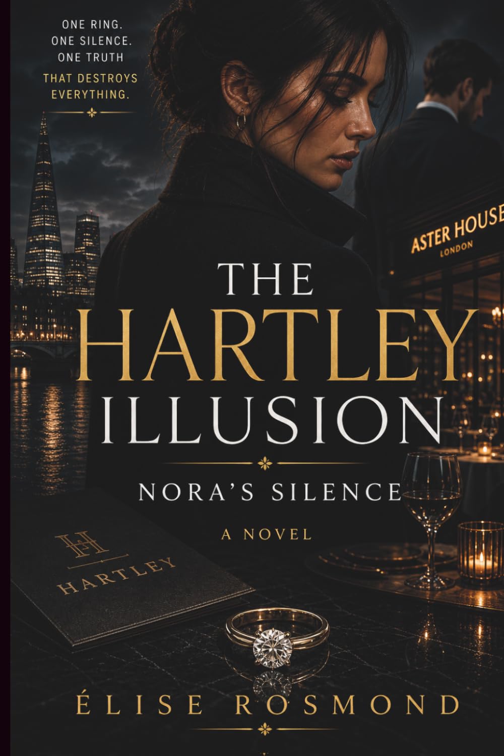 The Hartley Illusion: Nora's Silence: An Emotional Psychological Drama About Betrayal, Ambition, and Hidden Secrets