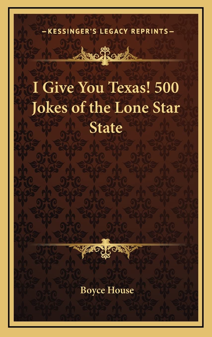 I Give You Texas! 500 Jokes of the Lone Star State