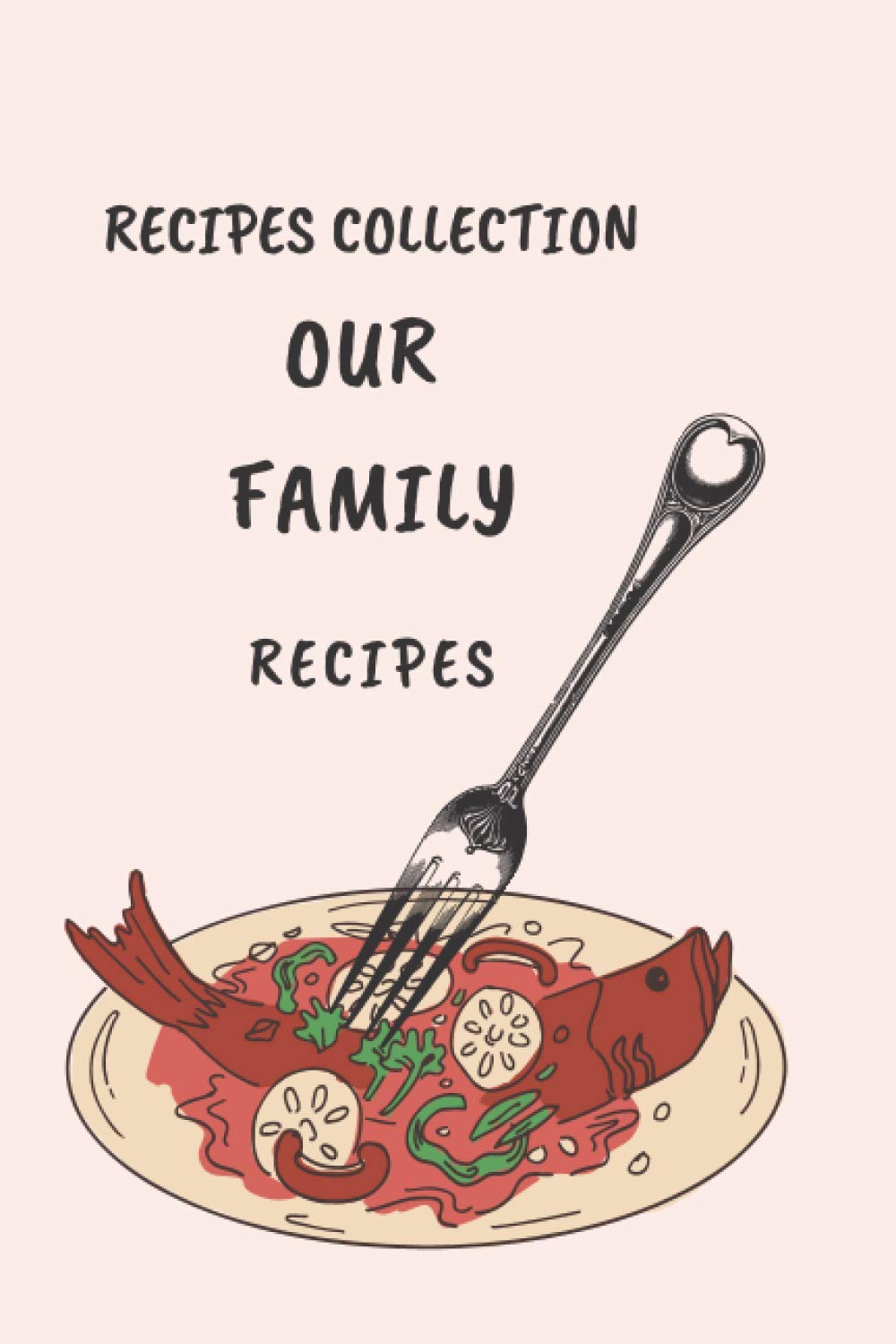 Family Recipes, Blank Recipe Book: (6 x 9 inch) 120 Page Notebook