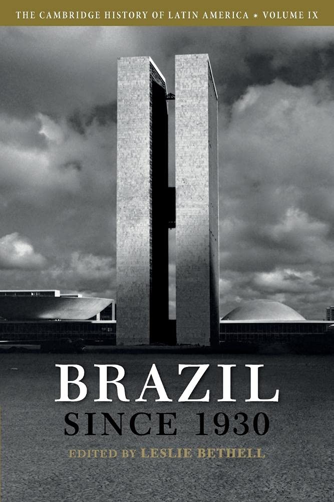 The Cambridge History of Latin America: Volume 9, Brazil Since 1930