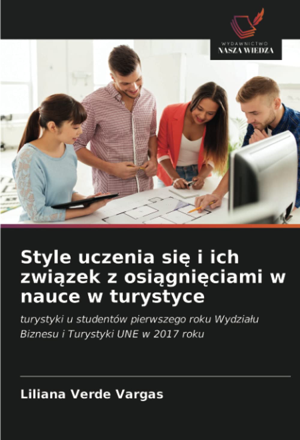 Style uczenia si¿ i ich zwi¿zek z osi¿gni¿ciami w nauce w turystyce: turystyki u studentów pierwszego roku Wydzia¿u Biznesu i Turystyki UNE w 2017 roku