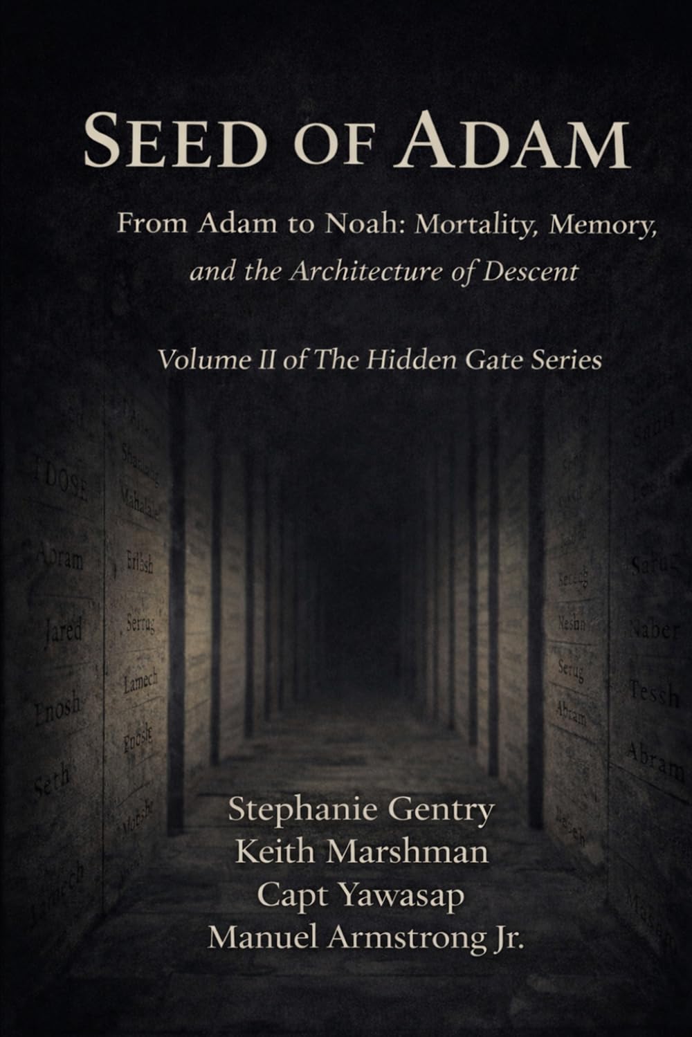 HIDDEN GATE: SEED OF ADAM: From Adam to Noah: Mortality, Memory, and the Architecture of Descent (The Hidden Gate Series)