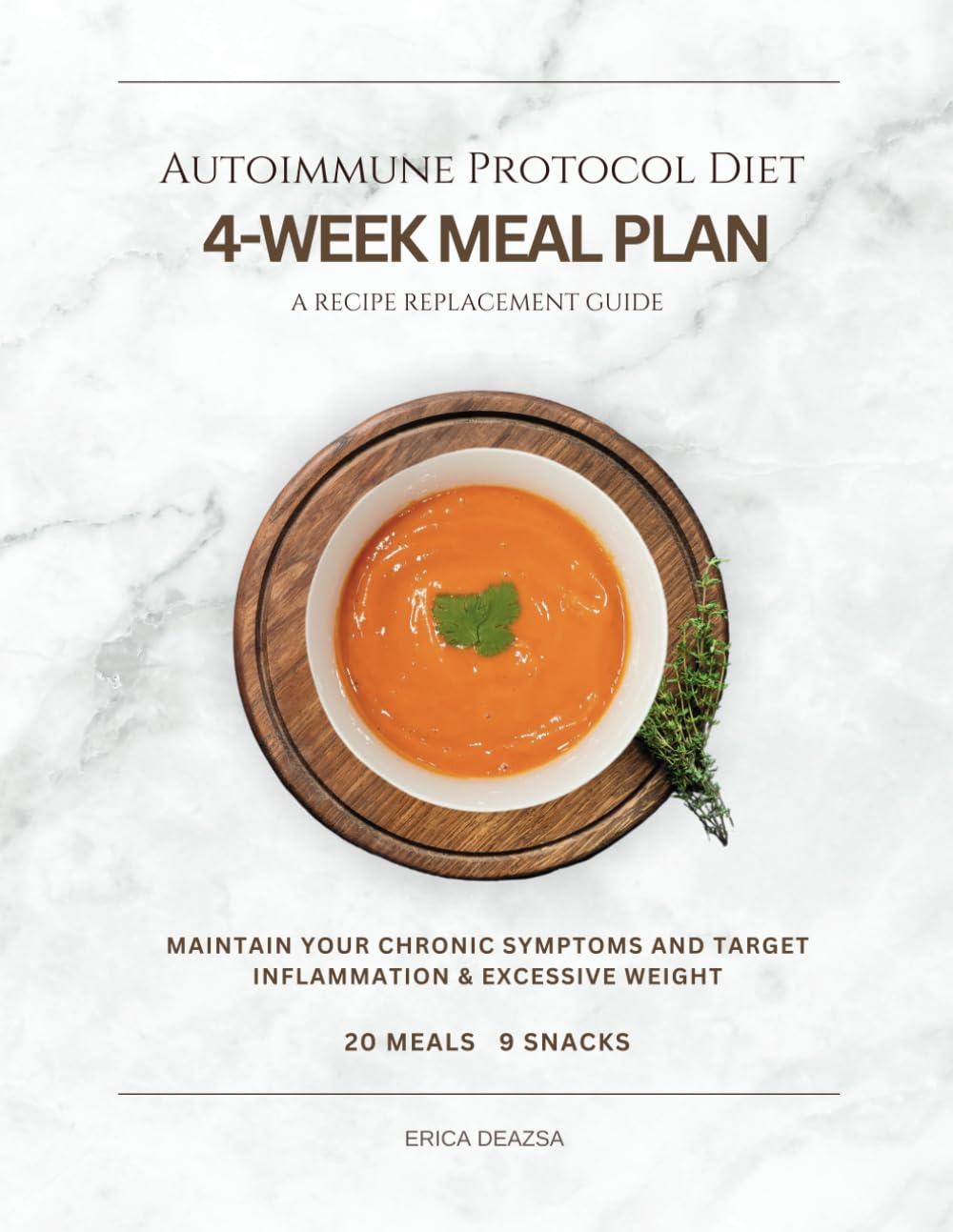 Autoimmune Protocol Diet 4-Week Meal Plan: Chronic symptoms, Inflammation, Weight loss Recipe Replacement Guide
