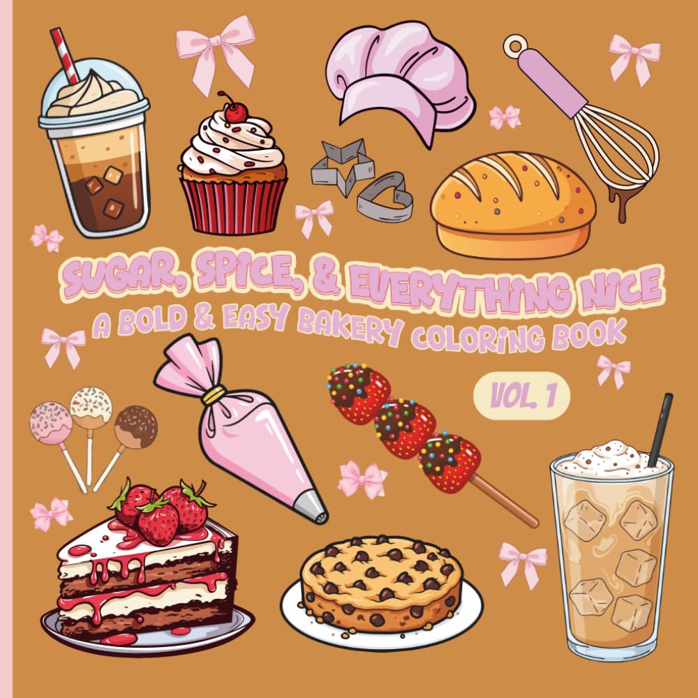 Sugar, Spice, & Everything Nice: A Bold & Easy Bakery Coloring Book