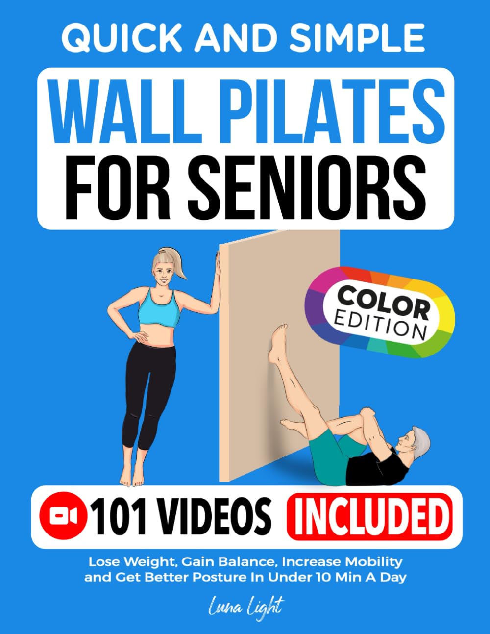 Quick And Simple Wall Pilates For Seniors: Lose Weight, Gain Balance, Increase Mobility and Get Better Posture In Under 10 Min A Day (Fun & Fit)