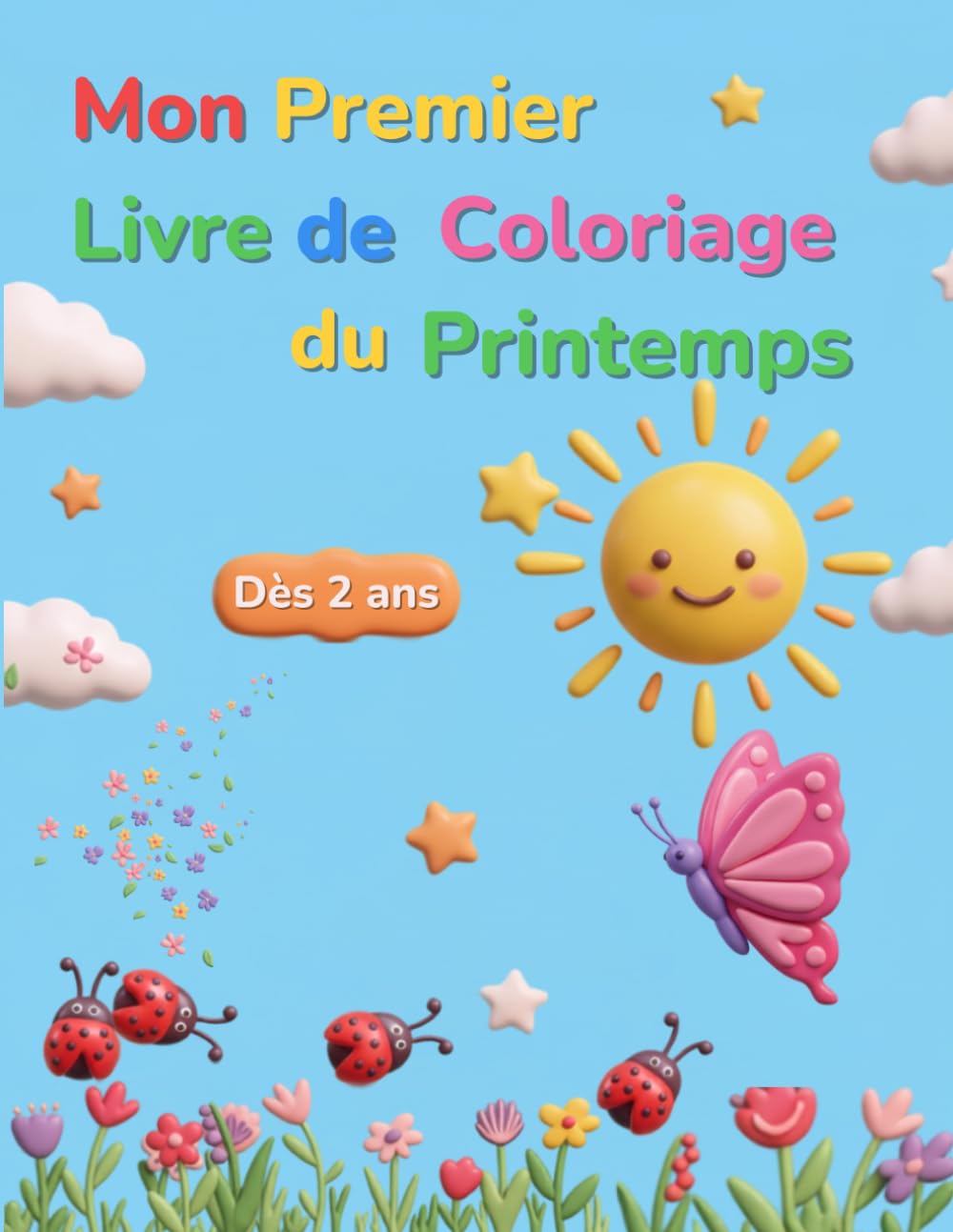 Mon premier livre de coloriage - Le printemps: 26 pages de coloriage amusant pour enfants de 2 à 6 ans - Printemps, fleurs et animaux (Les 4 saisons)