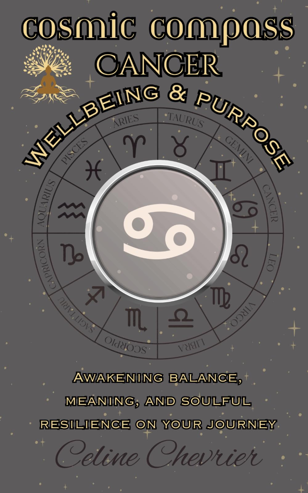 Cosmic Compass ~ Cancer: Wellbeing & Purpose ~ Awakening Balance, Meaning, and Soulful Resilience on Your Journey