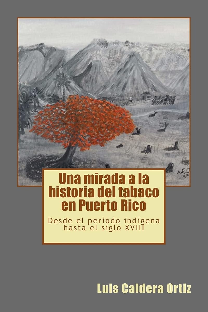 Una mirada a la historia del tabaco en Puerto Rico: Desde el periodo indígena hasta el siglo XVIII (Spanish Edition)