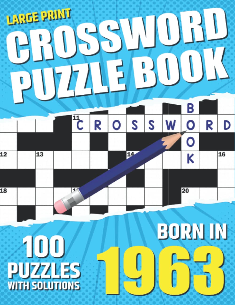 You Were Born In 1963: Crossword Puzzle Book: Adults Crossword Puzzle Logic Game Book For Seniors Men Women And All Puzzle Fans