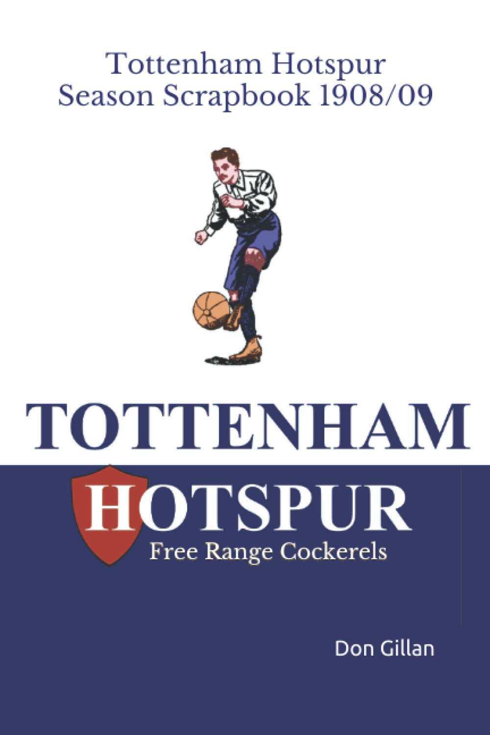 Tottenham Hotspur Season Scrapbook 1908/09: Free Range Cockerels