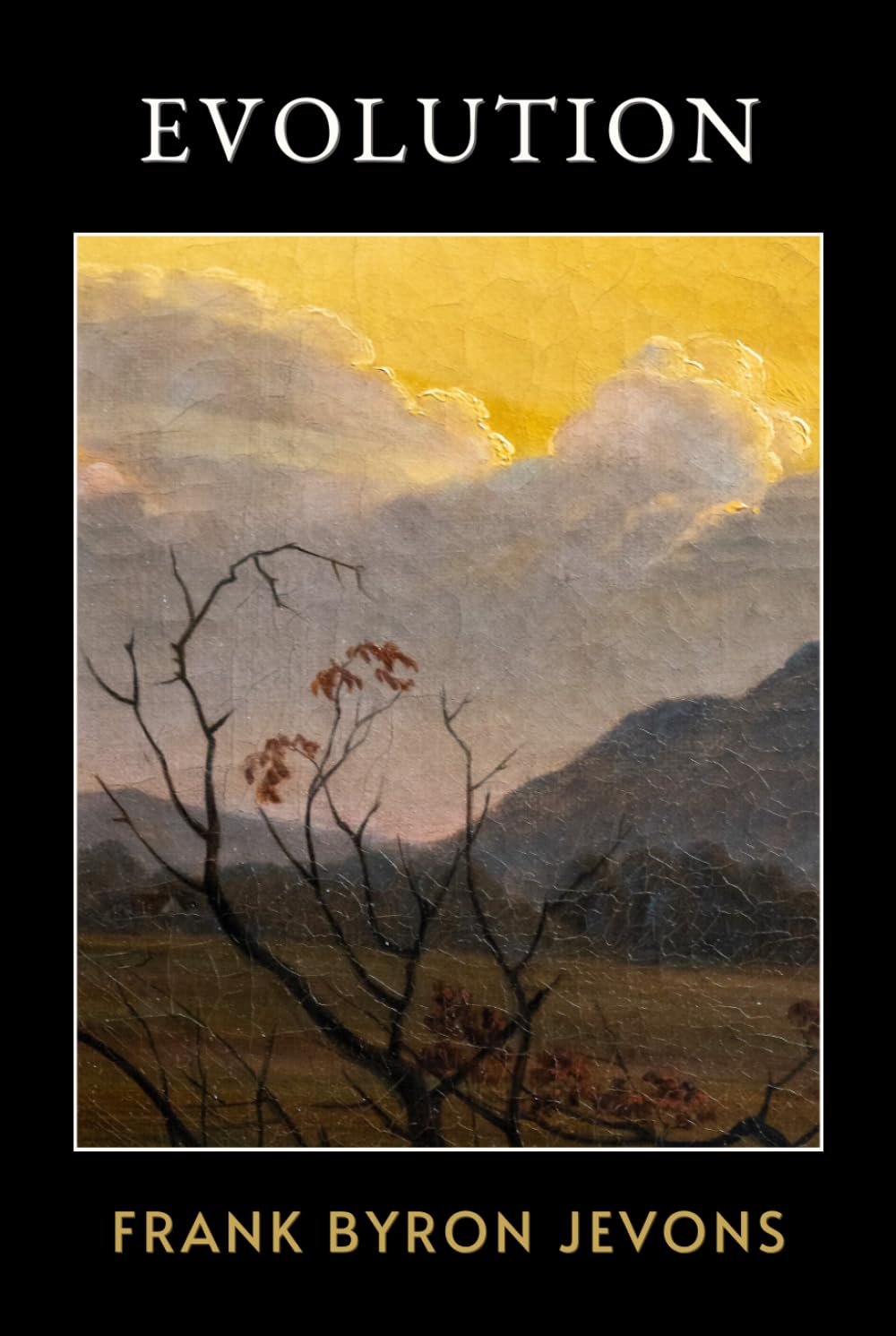 Evolution: The Original 1900 Philosophical Classic of Evolutionary Thought and Moral Responsibility
